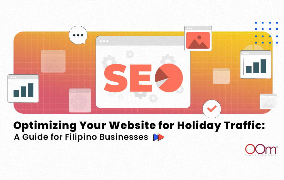 Optimizing Your Website for Holiday Traffic - A Guide for Filipino Businesses